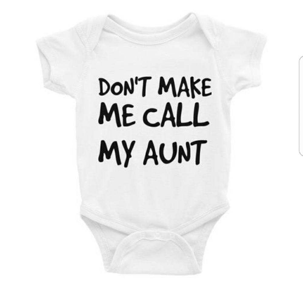 Don't Make Me Call My Aunt Funny Baby One Piece
